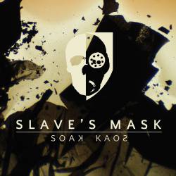 Slave's Mask : Soak Kaos Slave's Mask : Soak Kaos